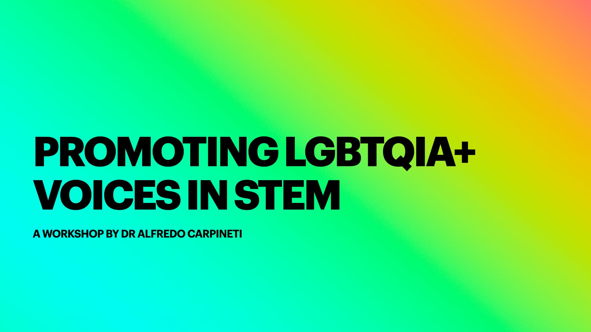 Promoting LGBTQIA+ Voices in STEM: A workshop by Dr Alfredo Carpineti